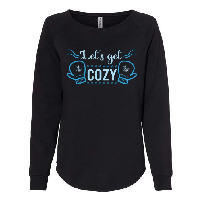 Lets Get Cozy Christmas Holiday Season Great Gift Womens California Wash Sweatshirt