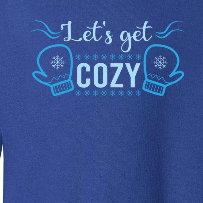 Lets Get Cozy Christmas Holiday Season Great Gift Toddler Sweatshirt