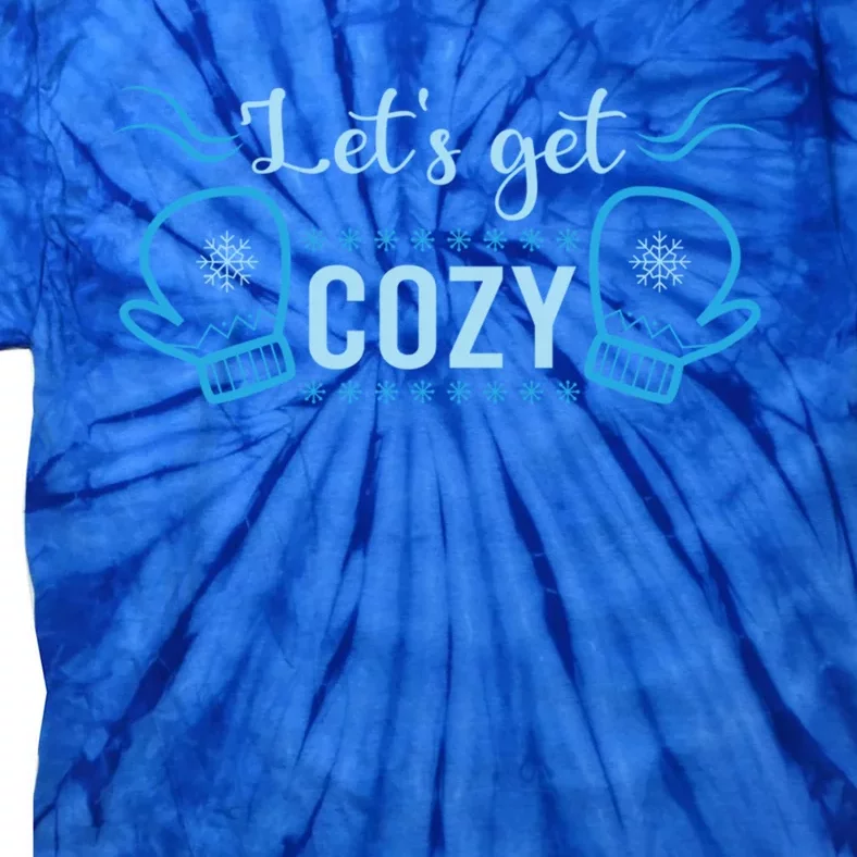 Lets Get Cozy Christmas Holiday Season Great Gift Tie-Dye T-Shirt