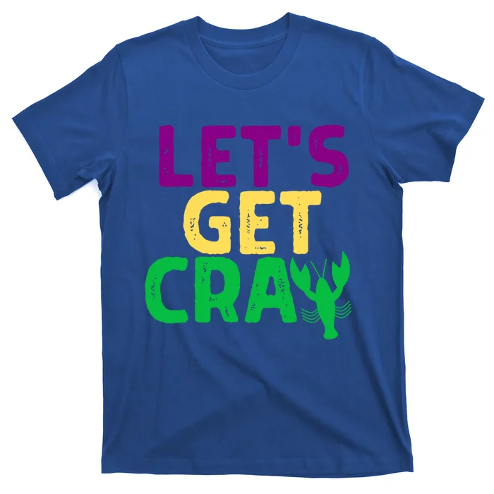 Lets Get Cray Funny Crawfish Carnival Mardi Gras Fat Tuesday Great Gift T-Shirt