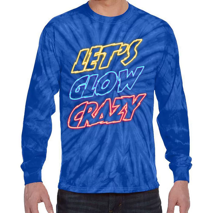 Let's Glow Crazy 80s Party 80s Glow Party Glow Party Squad Cute Gift Tie-Dye Long Sleeve Shirt