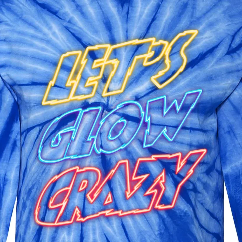 Let's Glow Crazy 80s Party 80s Glow Party Glow Party Squad Cute Gift Tie-Dye Long Sleeve Shirt