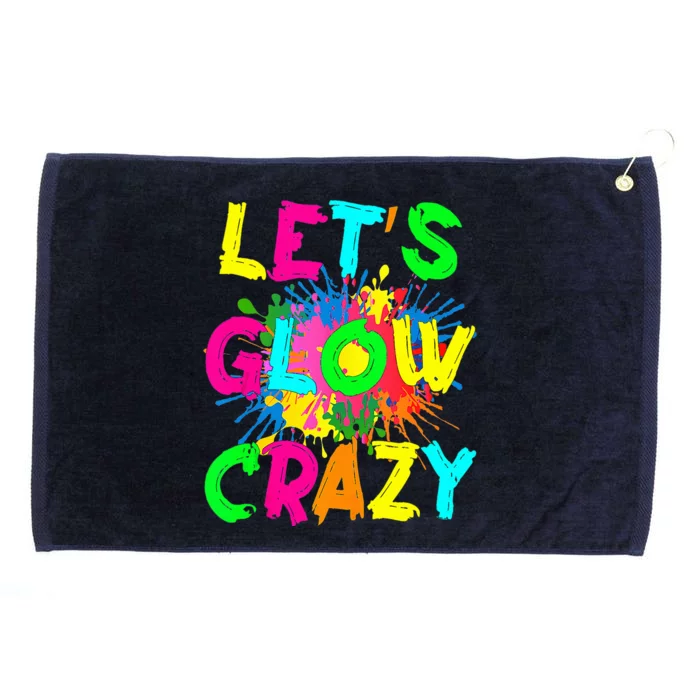 Let Glow Crazy Retro Colorful Quote Group Team Tie Dye Grommeted Golf Towel