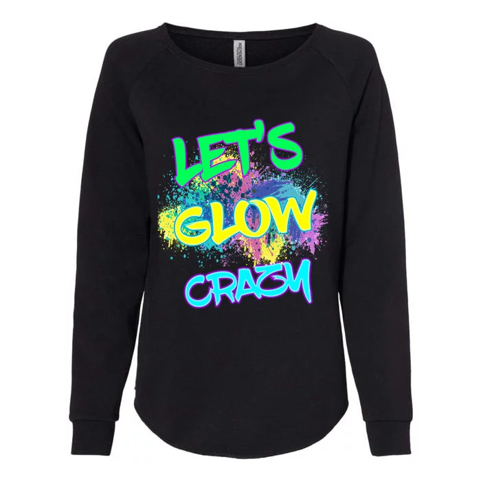 Let's Glow Crazy Glow Party 80s Retro Costume Party Lover Cute Gift Womens California Wash Sweatshirt