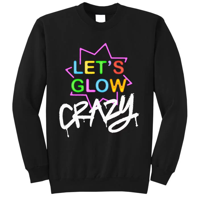 Let Glow Crazy Retro Colorful Quote Tall Sweatshirt