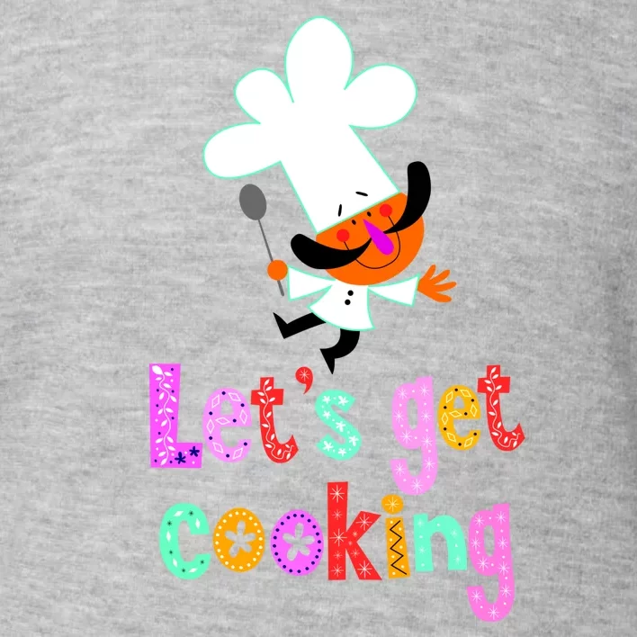 Lets Get Cooking Toddler Sweatshirt