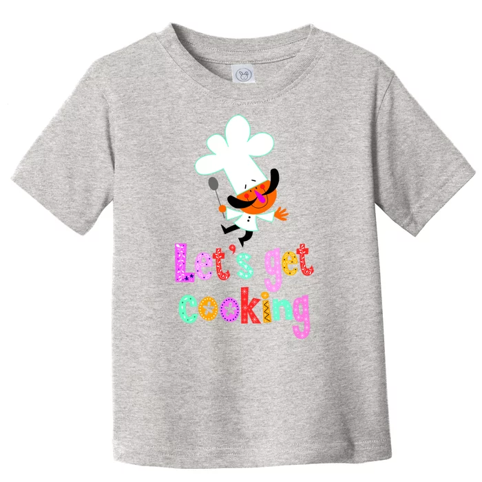 Lets Get Cooking Toddler T-Shirt