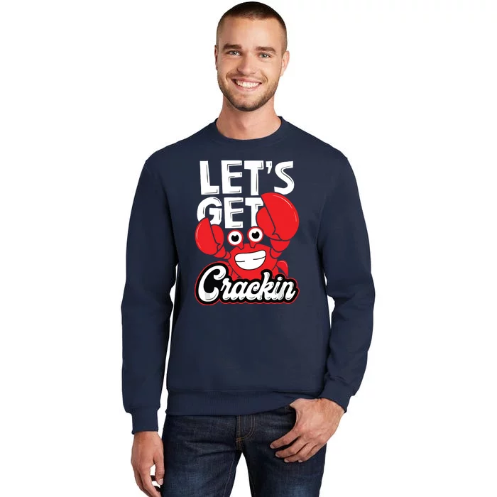 Let's Get Crackin Funny Crab Eater Seafood Lover Crab Boil Tall Sweatshirt