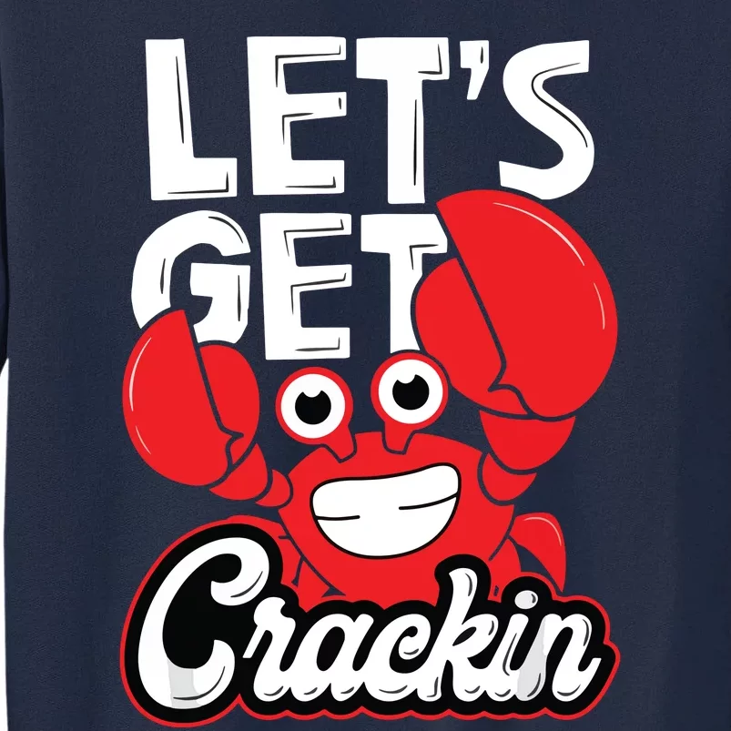 Let's Get Crackin Funny Crab Eater Seafood Lover Crab Boil Tall Sweatshirt