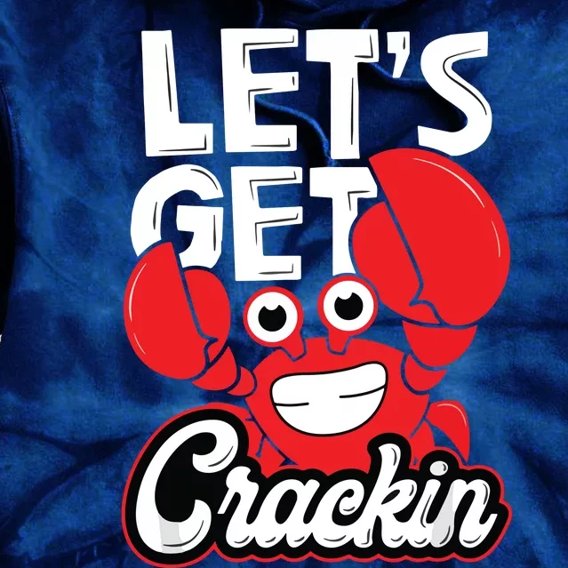 Let's Get Crackin Funny Crab Eater Seafood Lover Crab Boil Tie Dye Hoodie