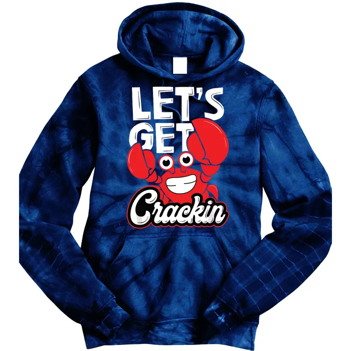 Let's Get Crackin Funny Crab Eater Seafood Lover Crab Boil Tie Dye Hoodie