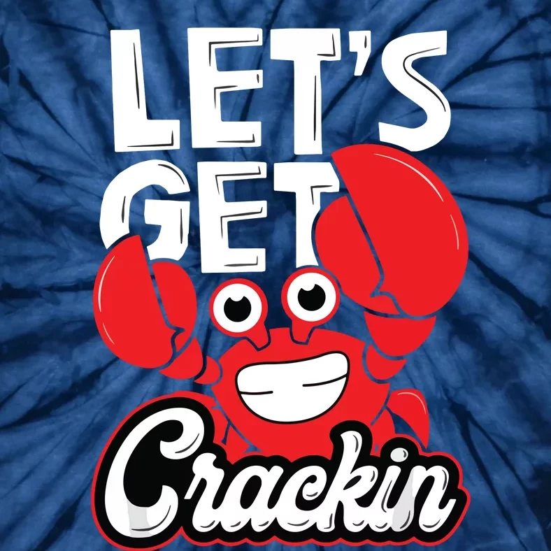 Let's Get Crackin Funny Crab Eater Seafood Lover Crab Boil Tie-Dye T-Shirt