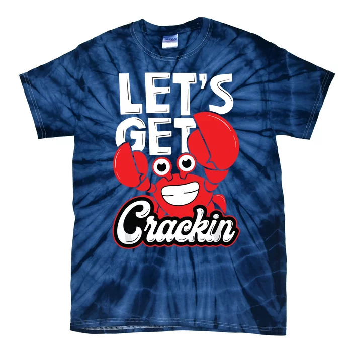 Let's Get Crackin Funny Crab Eater Seafood Lover Crab Boil Tie-Dye T-Shirt