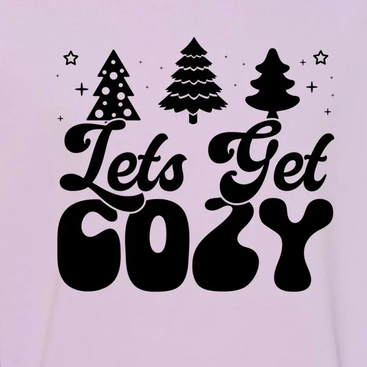 Lets Get Cozy Retro Groovy Christmas Cute Gift Garment-Dyed Sweatshirt