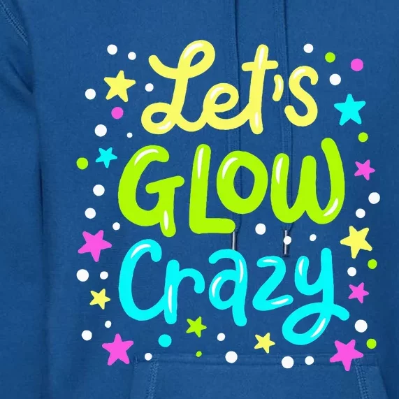 Lets Go Crazy 80s Party Outfit Retro 1980s 80s Lover Premium Hoodie