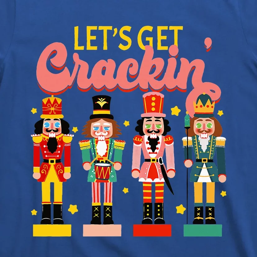 Lets Get Cracking Christmas Nutcracker Ballet Festive Gift T-Shirt