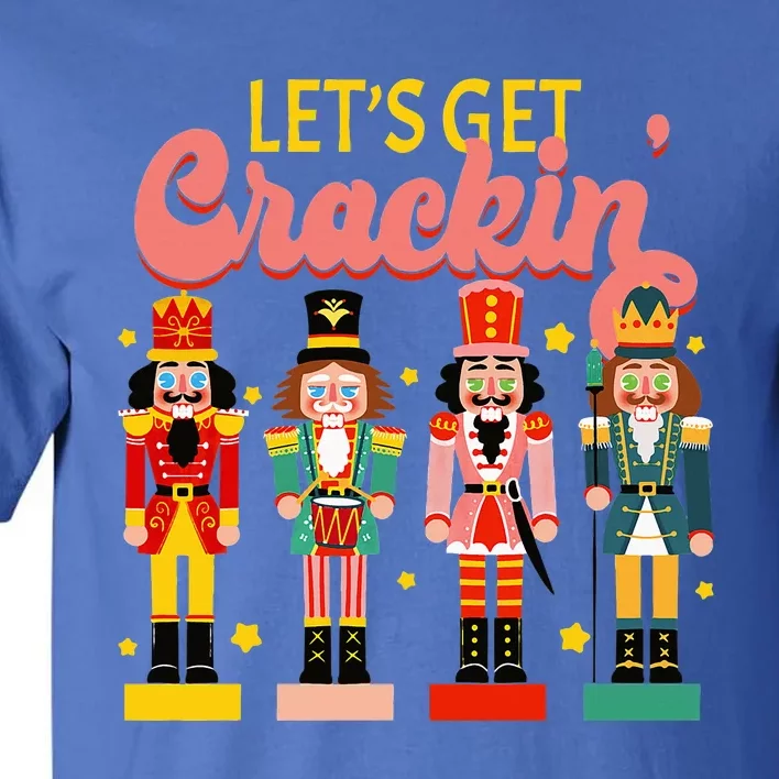 Lets Get Cracking Christmas Nutcracker Ballet Festive Gift Tall T-Shirt