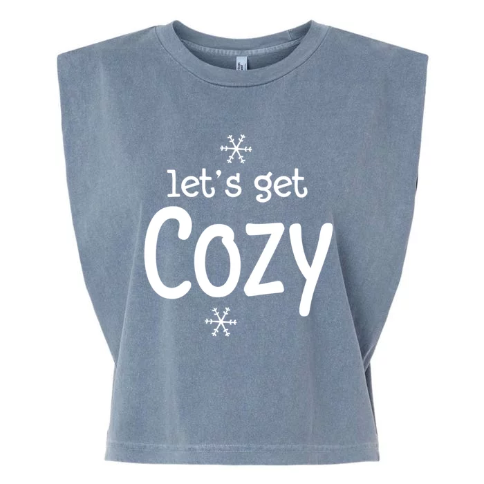 Lets Get Cozy Snowflakes Funny Sarcastic Jokes Family Great Gift Garment-Dyed Women's Muscle Tee