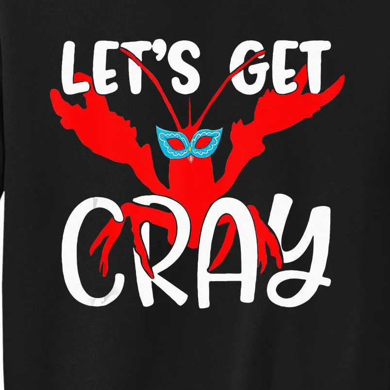 Lets Get Cray Crayfish With Mardi Gras Mask Crawfish Tall Sweatshirt