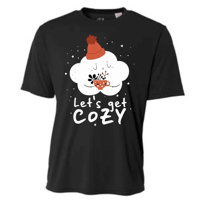 LetS Get Cozy For People Who Love Winter And Autumn Cute Gift Cooling Performance Crew T-Shirt