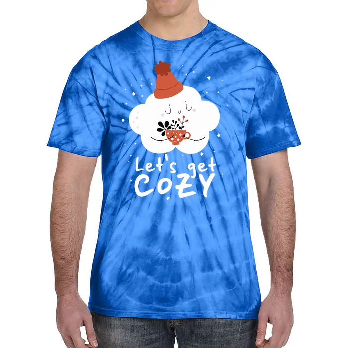 LetS Get Cozy For People Who Love Winter And Autumn Cute Gift Tie-Dye T-Shirt