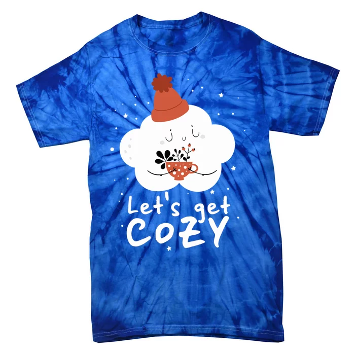 LetS Get Cozy For People Who Love Winter And Autumn Cute Gift Tie-Dye T-Shirt