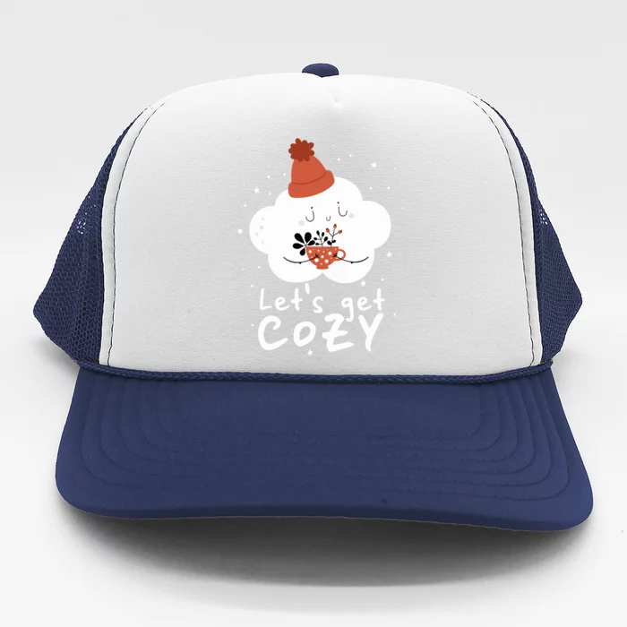 LetS Get Cozy For People Who Love Winter And Autumn Cute Gift Trucker Hat