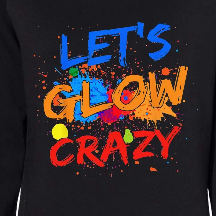 Let's Glow Crazy Glow Party 80s Retro Costume Party Lover Womens California Wash Sweatshirt