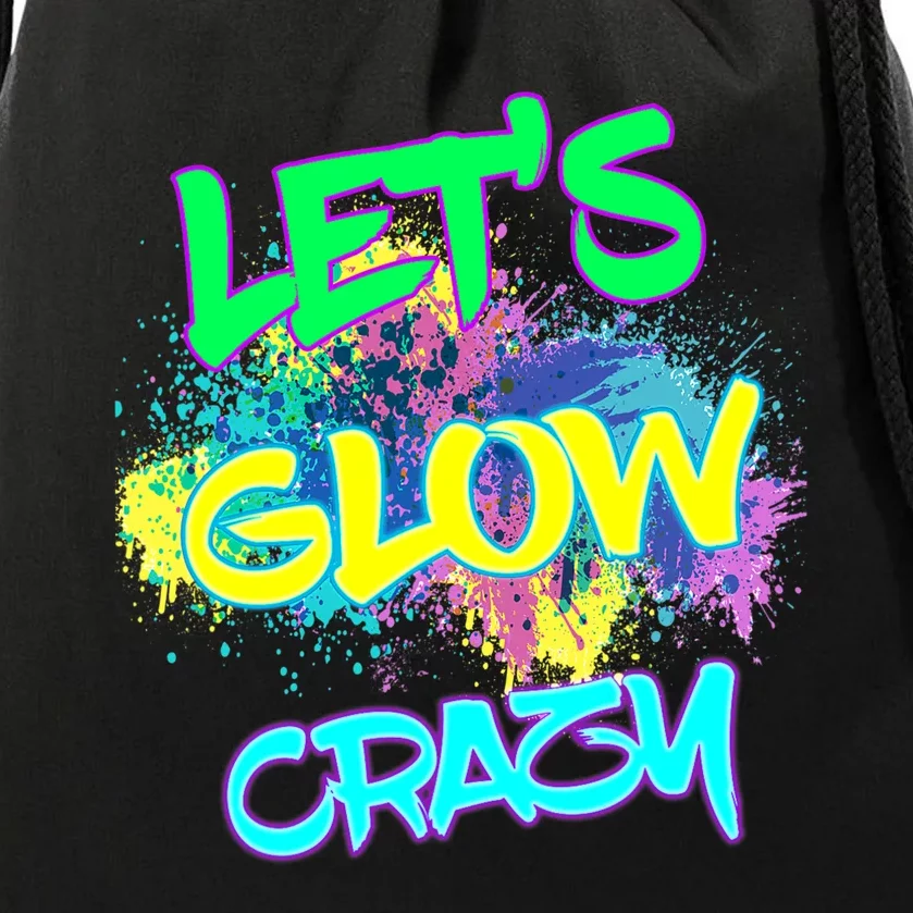 Lets Glow Crazy Glow Party 80s Retro Costume Party Lover Drawstring Bag