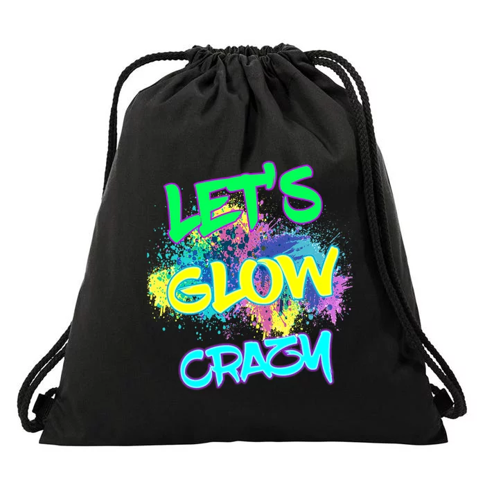 Lets Glow Crazy Glow Party 80s Retro Costume Party Lover Drawstring Bag