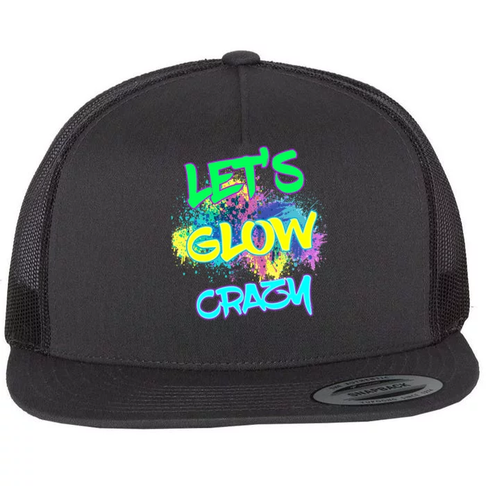 Lets Glow Crazy Glow Party 80s Retro Costume Party Lover Flat Bill Trucker Hat