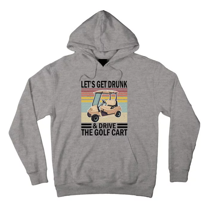 Lets Get Drunk And Drive Golf Cart Tall Hoodie