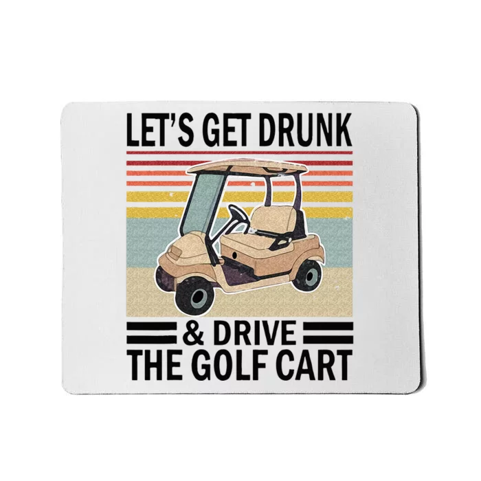 Lets Get Drunk And Drive Golf Cart Mousepad