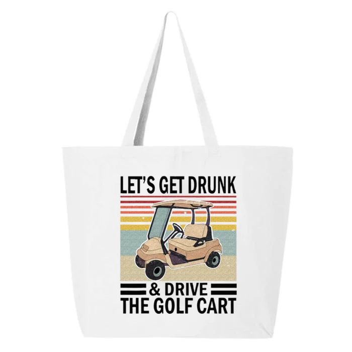 Lets Get Drunk And Drive Golf Cart 25L Jumbo Tote