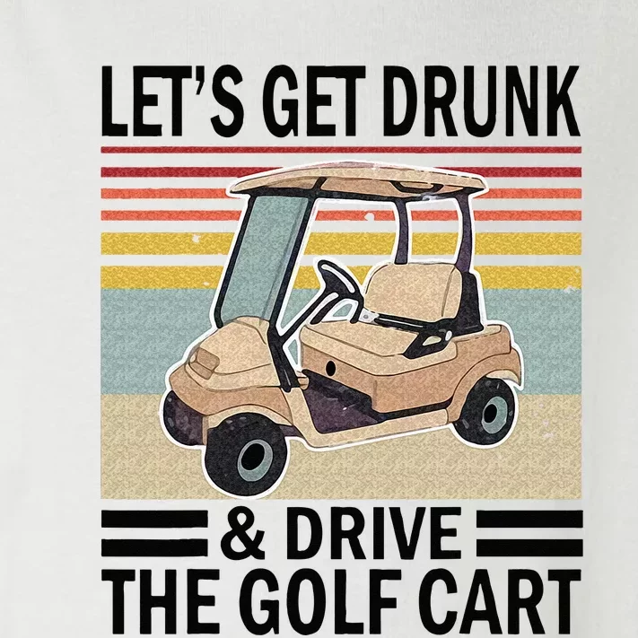 Lets Get Drunk And Drive Golf Cart Toddler Long Sleeve Shirt