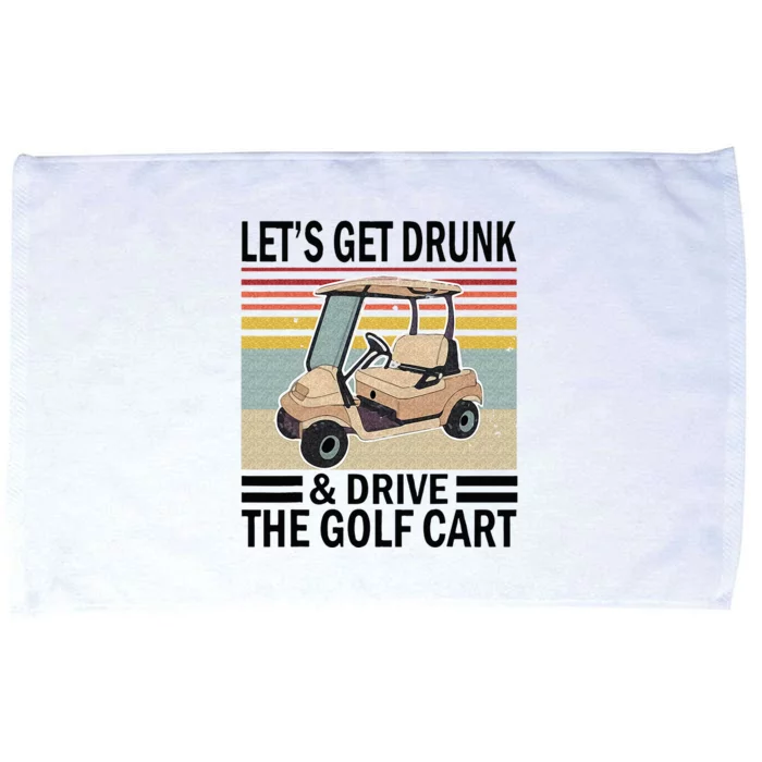 Lets Get Drunk And Drive Golf Cart Microfiber Hand Towel