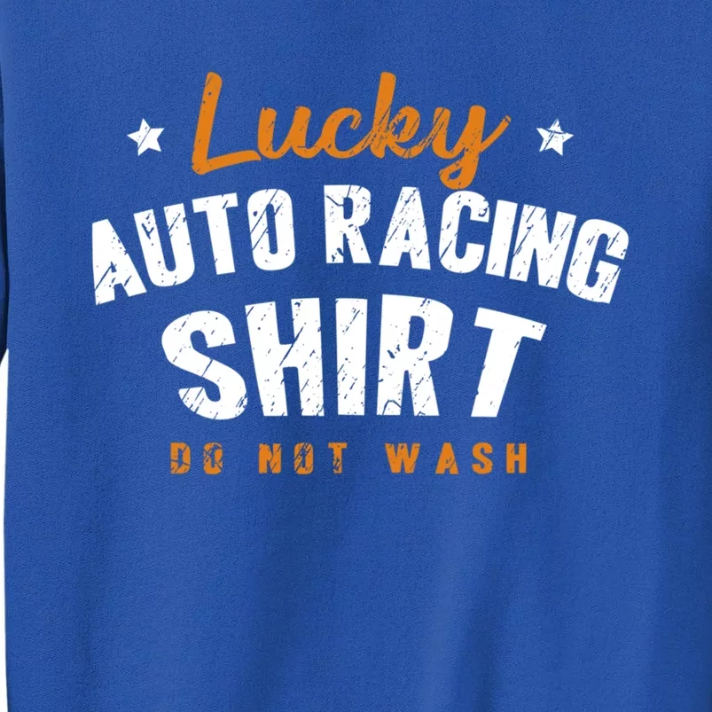 Lucky Gift Do Not Wash Car Racing Hobby Auto Racing Cool Gift Sweatshirt