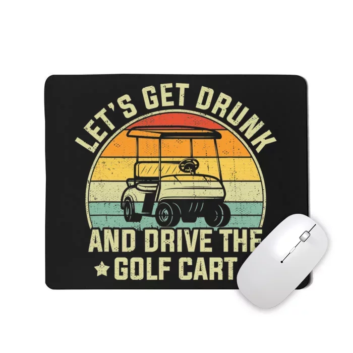 Let's Get Drunk And Drive Golf Cart Golfing Enthusiast Meme Mousepad