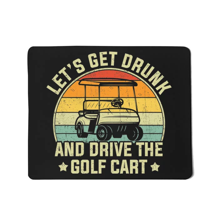 Let's Get Drunk And Drive Golf Cart Golfing Enthusiast Meme Mousepad