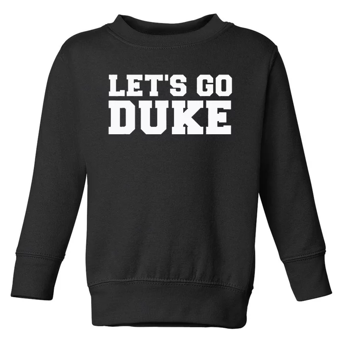 Lets Go D.U.K.E Toddler Sweatshirt