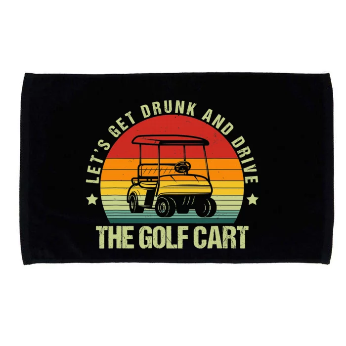 Lets Get Drunk And Drive The Golf Cart Apparel Funny Gift Microfiber Hand Towel