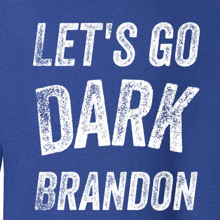 LetS Go Dark Brandon Gift Toddler Sweatshirt