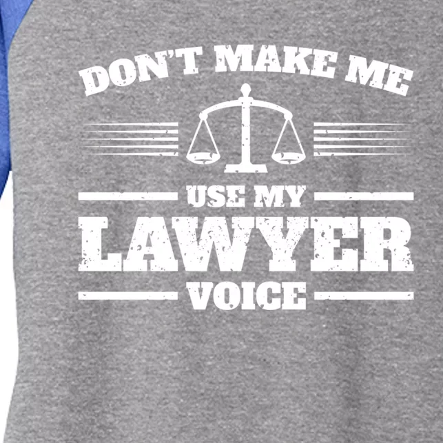 Lawyer Gift DonT Make Me Use My Lawyer Voice Gift Women's Tri-Blend 3/4-Sleeve Raglan Shirt