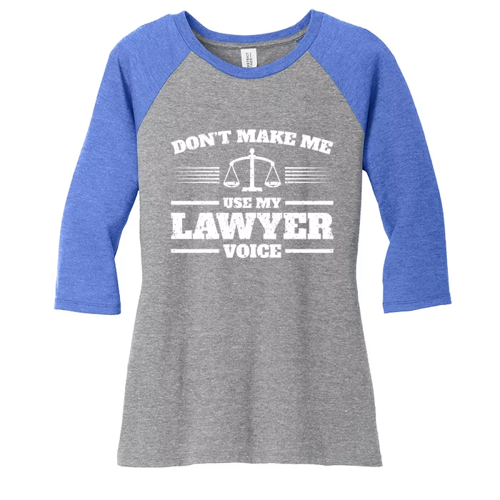 Lawyer Gift DonT Make Me Use My Lawyer Voice Gift Women's Tri-Blend 3/4-Sleeve Raglan Shirt