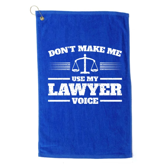 Lawyer Gift DonT Make Me Use My Lawyer Voice Gift Platinum Collection Golf Towel