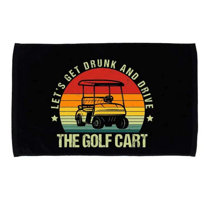 Let's Get Drunk And Drive The Golf Cart Apparel Funny Golf Microfiber Hand Towel