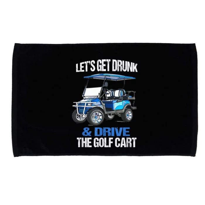 Lets Get Drunk And Drive The Golf Cart Apparel Funny Gift Microfiber Hand Towel