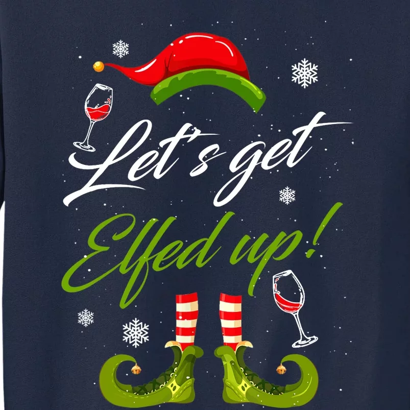 Let's Get Elfed Up Wine Drinking Christmas Tall Sweatshirt