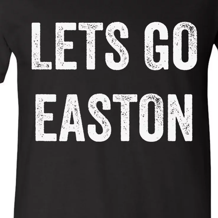 Lets Go Easton Support Easton Parents Sibling Fans V-Neck T-Shirt