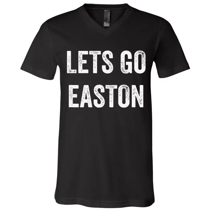 Lets Go Easton Support Easton Parents Sibling Fans V-Neck T-Shirt